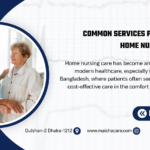 Common Services Provided in Home Nursing Care