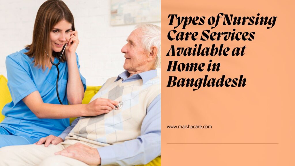 Types of Nursing Care Services Available at Home in Bangladesh