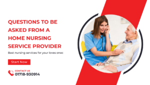 Questions to Be Asked from a Home Nursing Service Provider