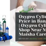 Oxygen Cylinder Price in Bangladesh | Oxygen Cylinder Shop Near Me |  Maisha Care BD