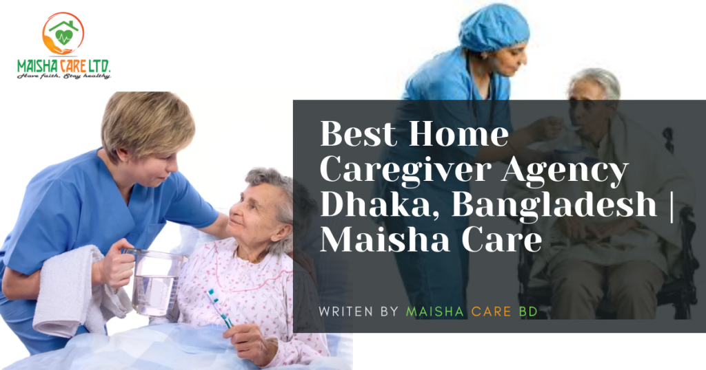 Best Caregiver Agency Dhaka, Bangladesh | Maisha Care