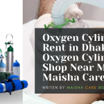 Best Medical Oxygen Cylinder Rent In Dhaka, Bangladesh | Maisha Care