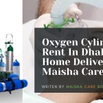 Oxygen Cylinder Rent In Dhaka: Fast Home Delivery | Maisha Care