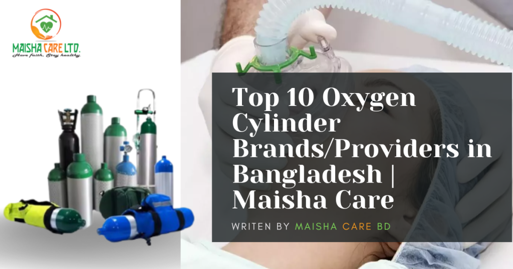 Top 10 Oxygen Cylinder Brands/Providers in Bangladesh | Maisha Care Top 10 Oxygen Cylinder Brands/Providers in Bangladesh | Maisha Care