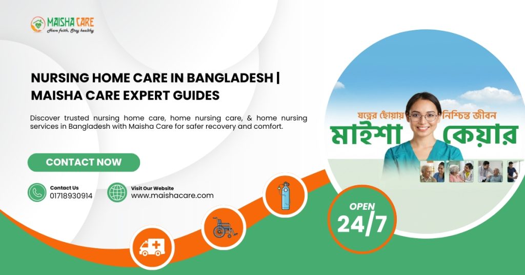 Nursing Home Care in Bangladesh | Maisha Care Expert Guides