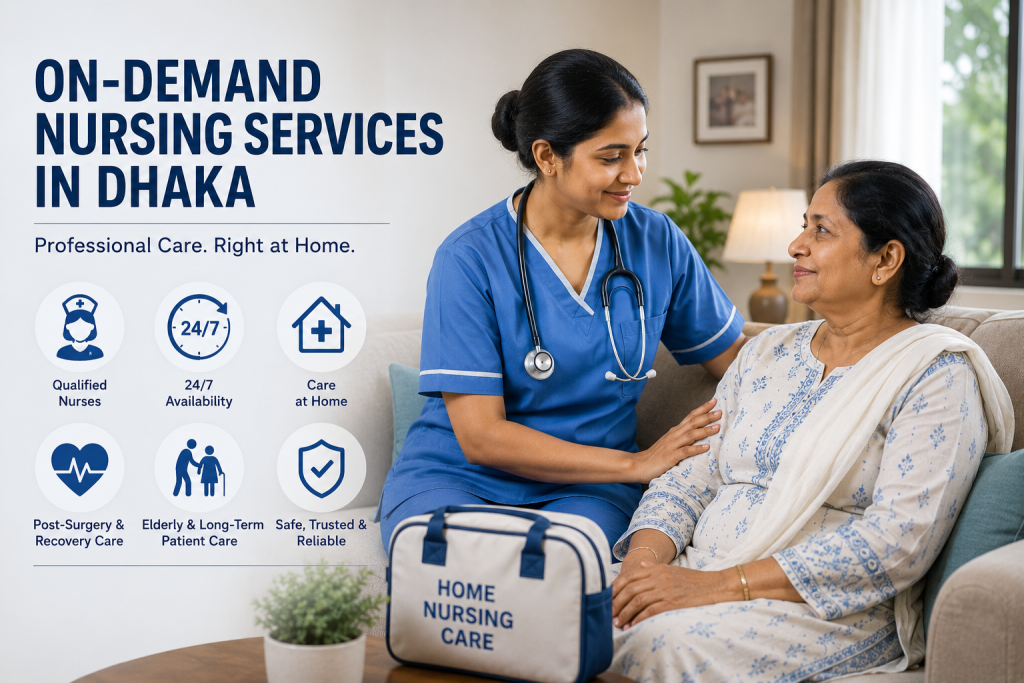 The Best On-Demand Nursing Services in Dhaka The Best On-Demand Nursing Services in Dhaka